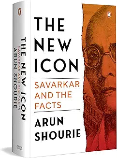 The New Icon: Savarkar and the Facts by Arun Shourie