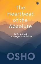 The Heartbeat of the Absolute: Talks on the Ishavasya Upanishad by Osho