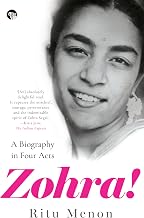 Zohra! - A Biography in Four Acts by Ritu Menon