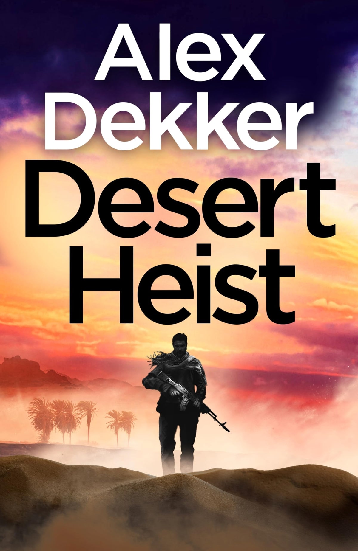 The Desert Heist by Alex Dekker