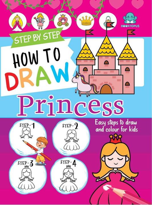 Step by Step Learn to Draw Princesses by Booktopus