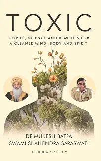 Toxic by Dr Mukesh Batra And Swami Shailendra Saraswati