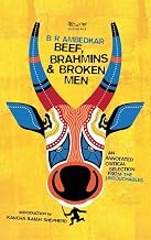 Beef, Brahmins and Broken Men by B.R Ambedkar