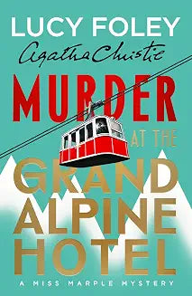 MURDER AT THE GRAND ALPINE HOTEL: The New Miss Marple Novel by Lucy Foley