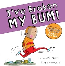 I Broke My Bum! by Dawn Mcmillan