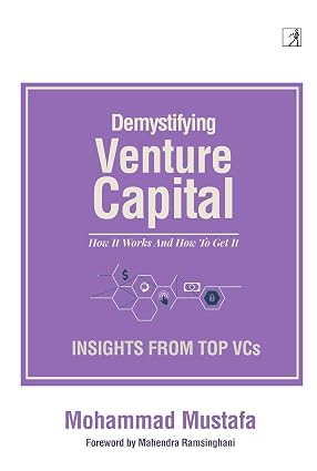 Demystifying Venture Capital by Mohammad Mustafa
