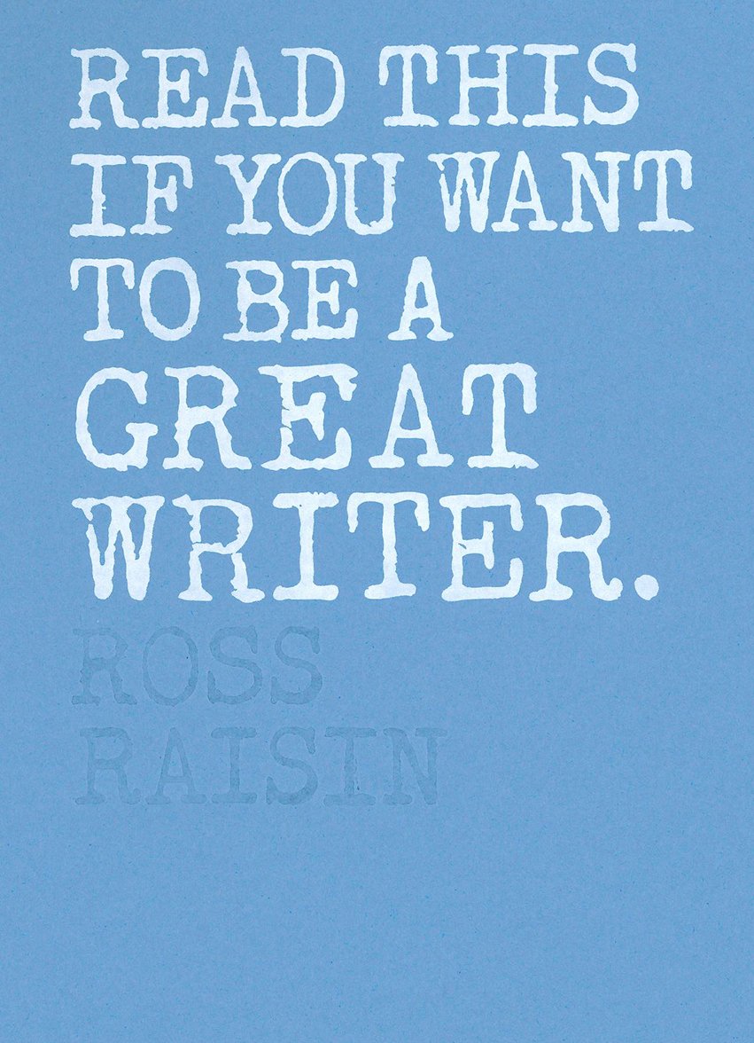 Read This if You Want to Be a Great Writer by Henry Carroll