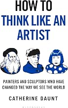 How To Think Like an Artist by Catherine Daunt