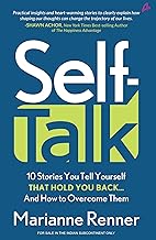 Self Talk: 10 Stories You Tell Yourself that Hold You Back…And How to Overcome Them by Marianne Renner