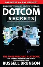 Dotcom Secrets: The Underground Playbook for Growing Your Company Online with Sales Funnels by Russell Brunson