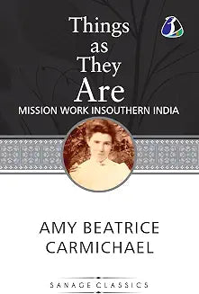 Things as They Are: Mission Work in Sout by Amy Carmichael
