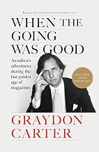When the Going Was Good by Graydon Carter