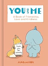 You and Me: A Book of Friendship, Love and Kindness by Jangandfox,