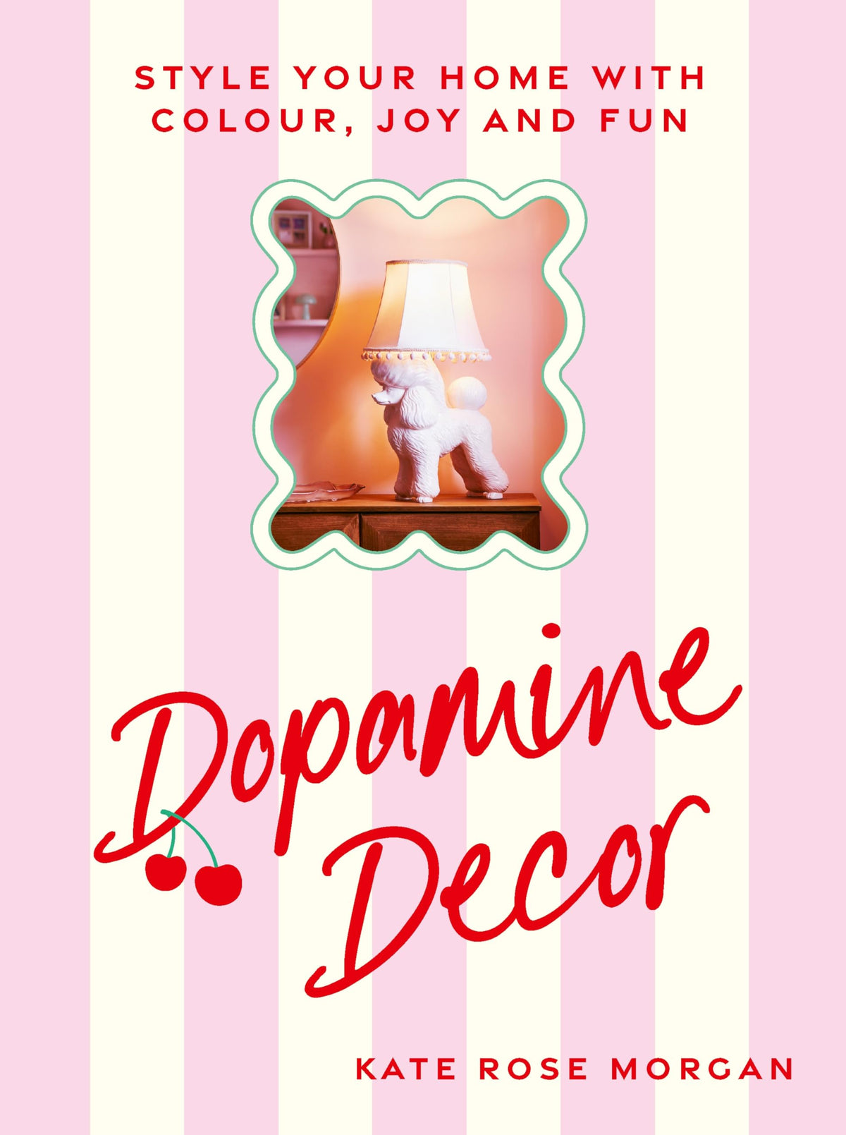 Dopamine Decor by Kate Rose Morgan