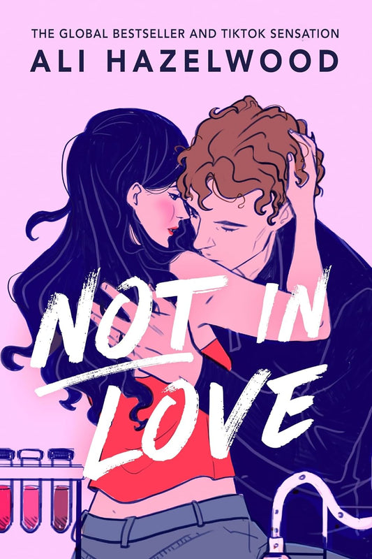 Not in Love: From the bestselling author of The Love Hypothesis by Ali Hazelwood