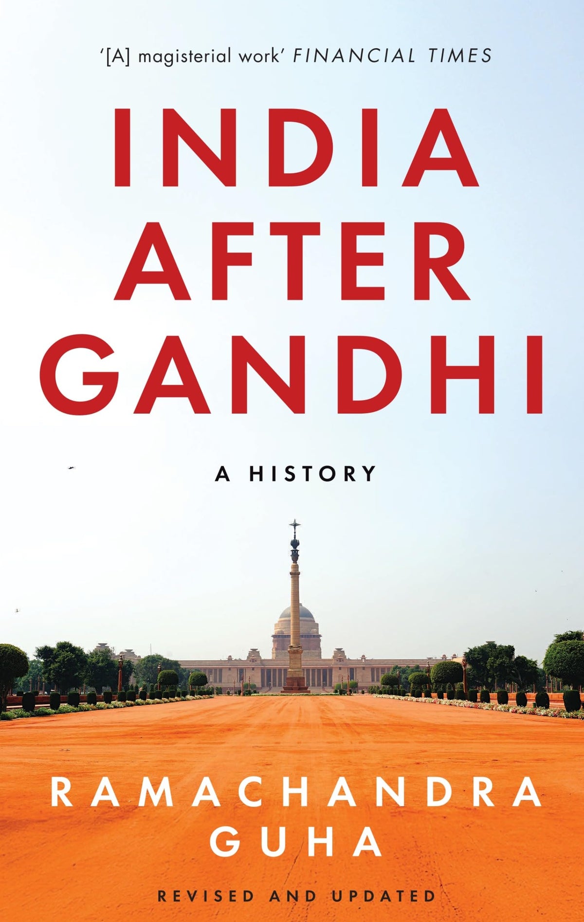 India After Gandhi: a History (3rd Edition Revised and Updated) by Ramachandra Guha