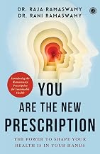 You Are the New Prescription: The Power to Shape Your Health Is in Your Hands | Introducing the Rama by MD And Rani Ramaswamy Raja Ramaswamy