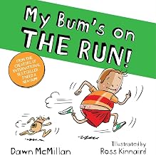 My Bum’S on the Run! by Dawn Mcmillan