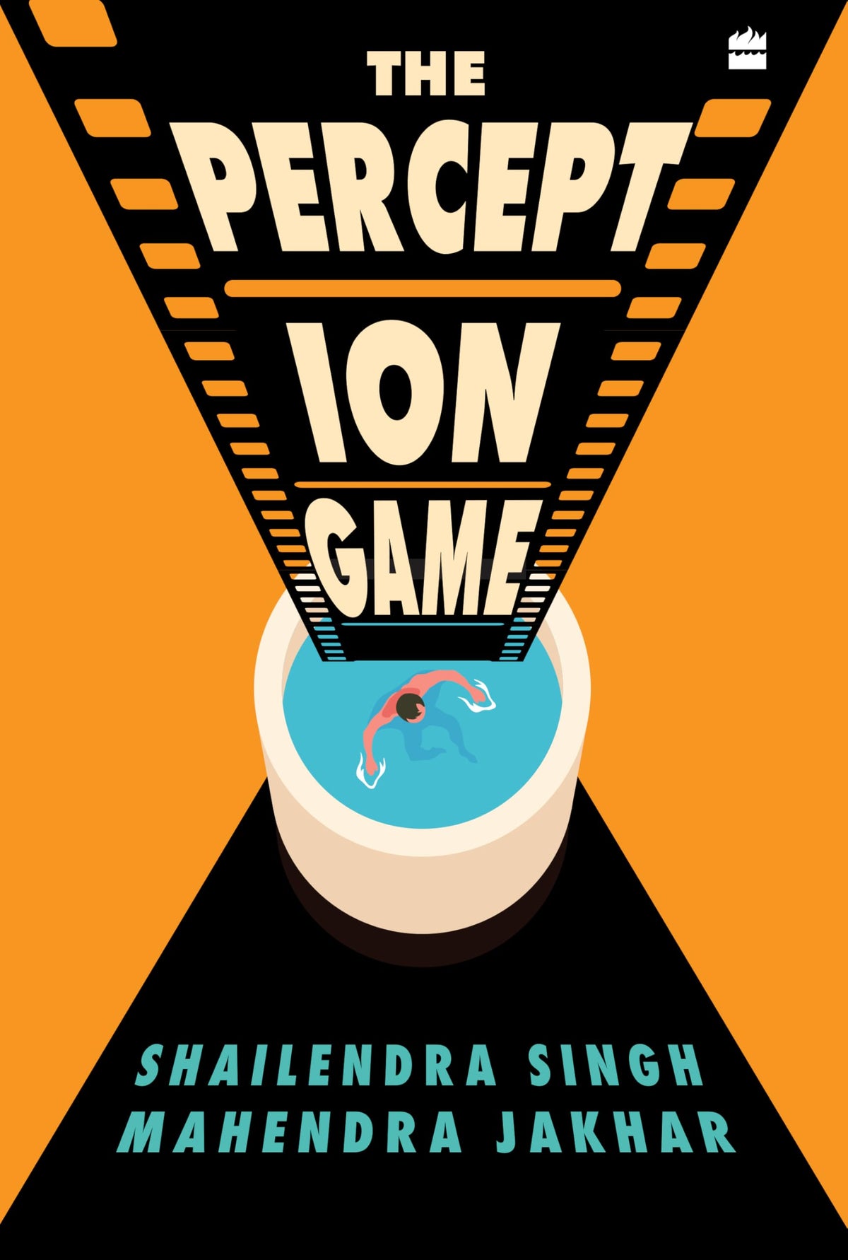 The Perception Game : A Glitzy Adventure by Shailendra Singh And Mahendra Jakhar