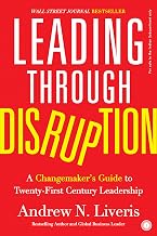 Leading Through Disruption: A Changemaker’s Guide to Twenty-First Century Leadership by Andrew Liveris