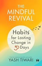 The Mindful Revival: Habits for Lasting Change in 50 Days by Yash Tiwari