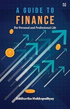 A Guide to Finance by Siddhartha Mukhopadhyay
