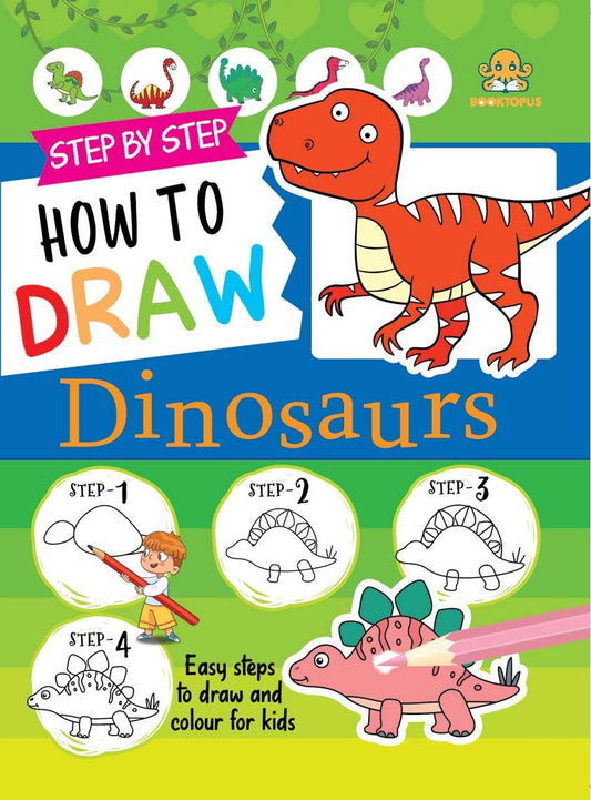 Step by Step Learn to Draw Dinosaurs by Booktopus
