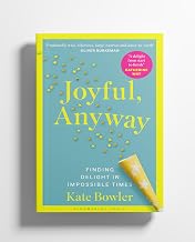 Joyful, Anyway by Kate Bowler