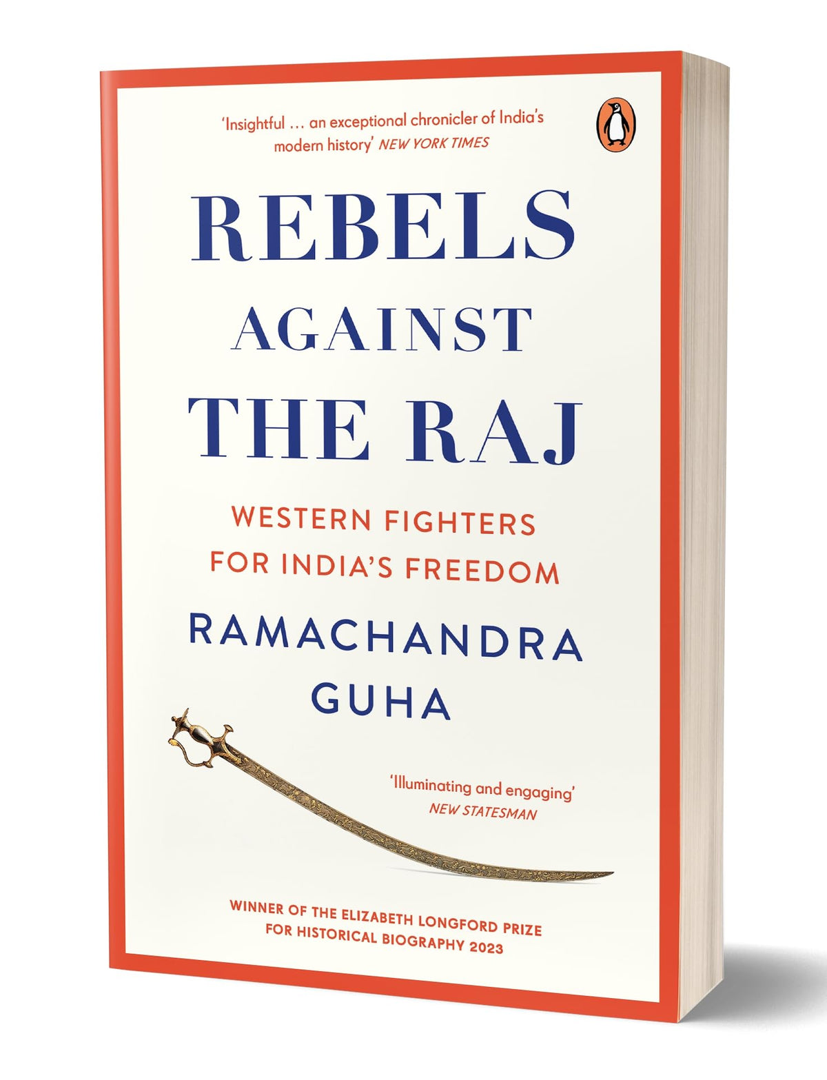 Rebels Against the Raj: Western Fighters for India’s Freedom by Ramachandra Guha