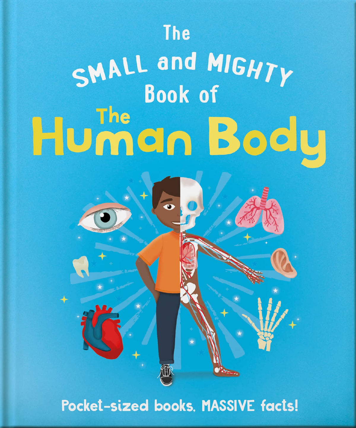 The Small and Mighty Book of the Human Body: Pocket-sized books, MASSIVE facts! by Tom Jackson