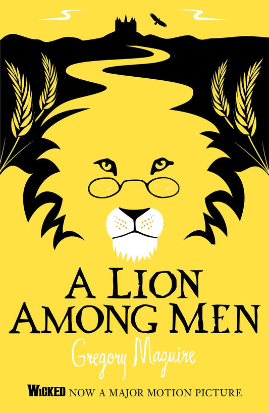 A Lion Among Men: Wicked 3 by Gregory Maguire