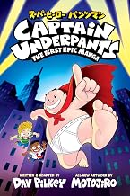 Captain Underpants (the First Epic Manga) by Dev Pilkey