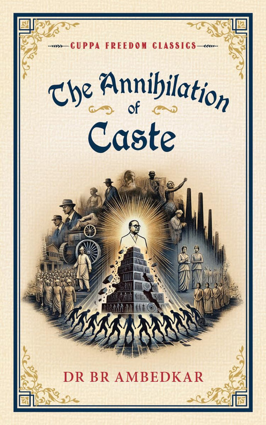 THE ANNIHILATION OF CASTE (CUPPA FREEDOM CLASSICS)