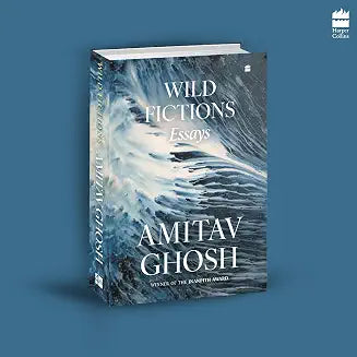 Wild Fictions by Amitav Ghosh