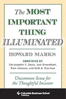 The Most Important Thing Illuminated: Uncommon Sense for the Thoughtful Investor by Howard Marks