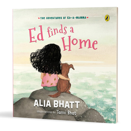 The Adventures of Ed-a-Mamma: Ed Finds a Home | A picture book on caring for the planet and friendship with pets | 5 + years by Alia Bhatt