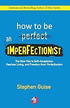 How to Be an Imperfectionist by Stephen Guise