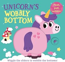 Wobbly Bottoms â€” Unicornâ€™s Wobbly Bottom by Illustrated By Sam Rennocks Farshore