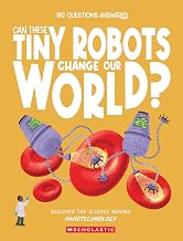 Can These Tiny Robots Change Our World? Nanotechnology by Olivia Watson