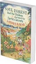 Soul Forest and the Children Who Heard the Earth’S Secrets by Sathya Raghu