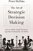 The Art of Strategic Decision Making by Peter Hollins