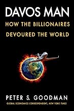 Davos Man : How the Billionaires Devoured the World by Peter S. Goodman