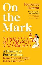 On the Mark: A History of Punctuation from Ancient Egypt to the Emoticon