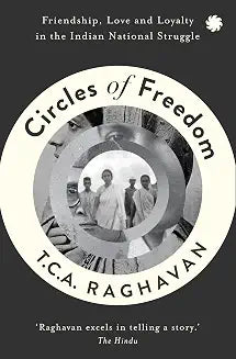 CIRCLES OF FREEDOM :Friendship, Love and Loyalty in
the Indian National Struggle