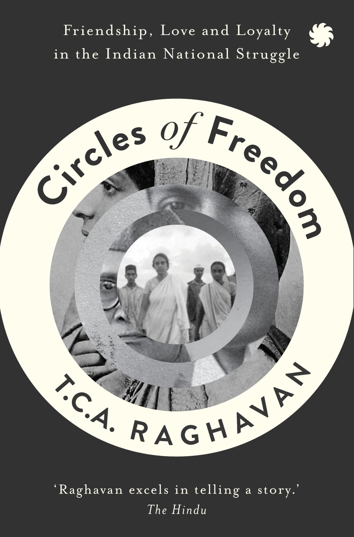CIRCLES OF FREEDOM :Friendship, Love and Loyalty in
the Indian National Struggle