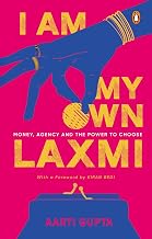 I Am My Own Laxmi by Aarti Gupta