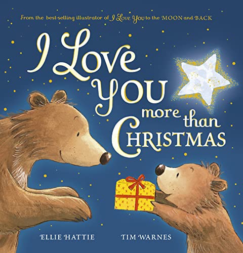 I Love You More Than Christmas by Ellie ; Tim Warnes Hattie