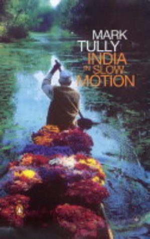 India in Slow Motion by Mark Tully