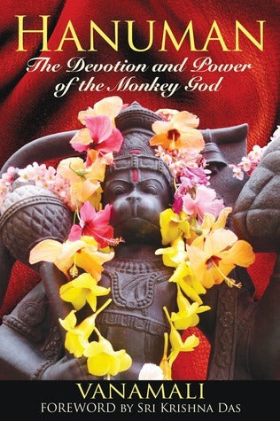 Hanuman: The Devotion and Power of the Monkey God by Vanamali