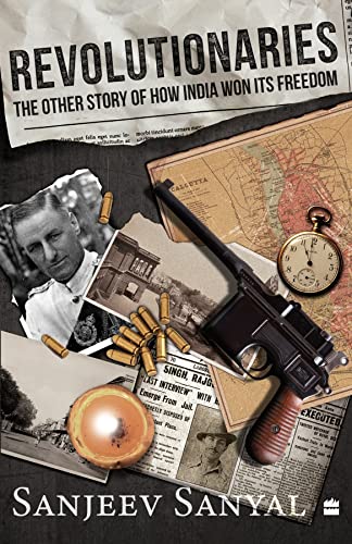 Revolutionaries: The Other Story of How India Won Its Freedom by Sanjeev Sanyal